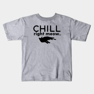 Chill Right Meow Kids T-Shirt